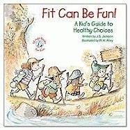 Fit Can Be Fun!: A Kid's Guide to Healthy Choices (Elf-Help Books for Kids)