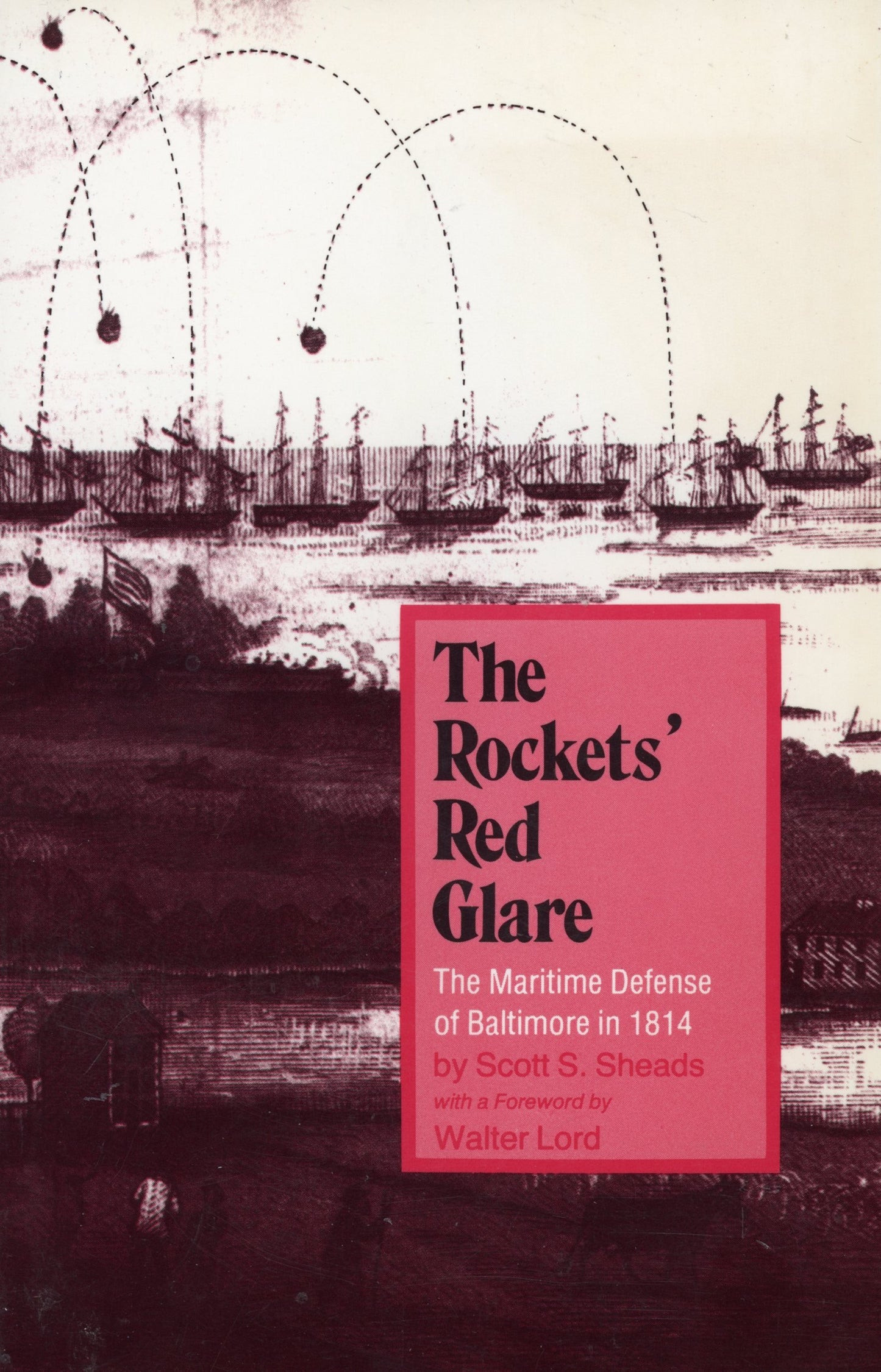 The Rockets' Red Glare: The Maritime Defense of Baltimore in 1814 - 1996