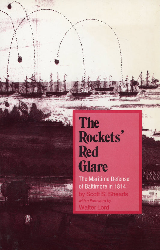 The Rockets' Red Glare: The Maritime Defense of Baltimore in 1814 - 1996
