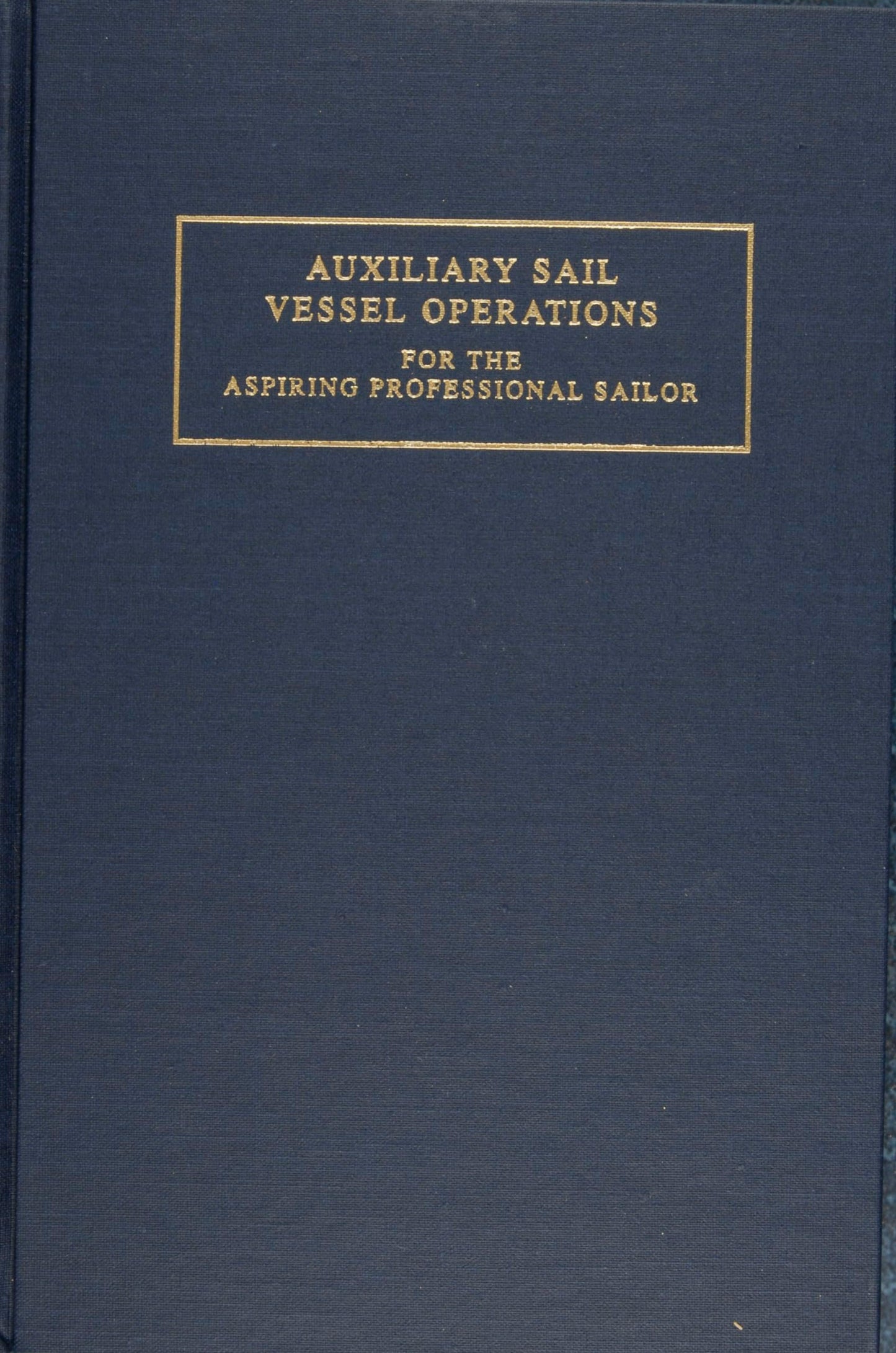 Auxiliary Sail Vessel Operations for the Aspiring Professional Sailor