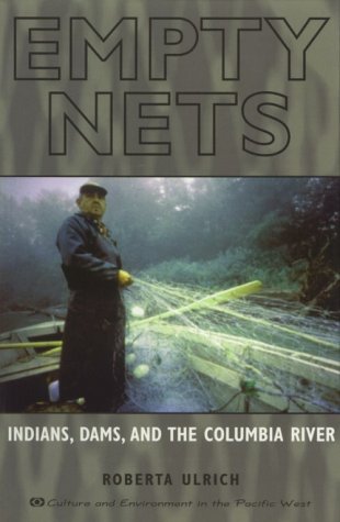 Empty Nets: Indians, Dams, and the Columbia River