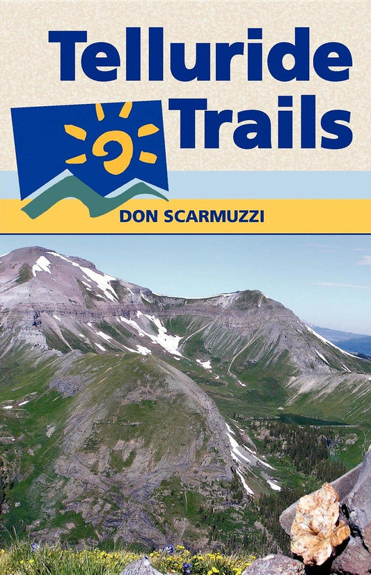 Telluride Trails: Well Over 100 Hikes, Including Routes to More Than 40 Summits (The Pruett Series)