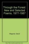 Through the Forest: New and Selected Poems, 1977-1987