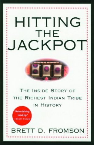 Hitting the Jackpot: The Inside Story of the Richest Indian Tribe in History - 9447