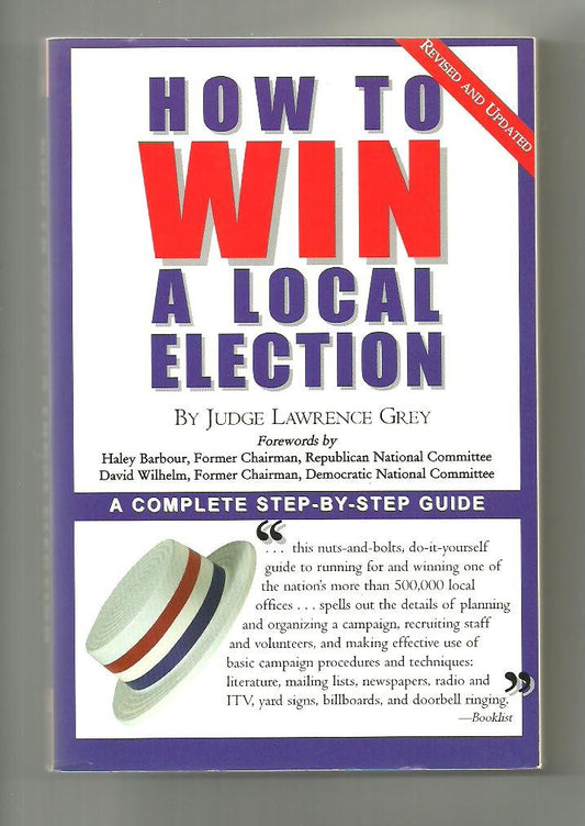 How To Win A Local Election, Revised: A Complete Step-by-Step Guide