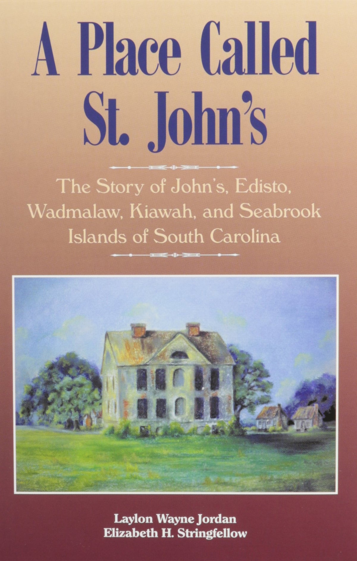 A Place Called St. John's: The Story of John's, Edisto, Wadmalaw, Kiawah, and Seabrook Islands of South Carolina