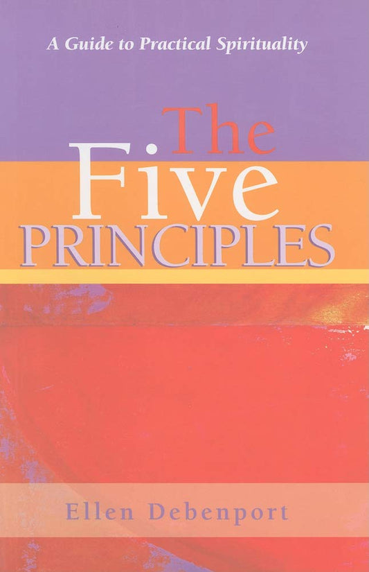 The Five Principles: A Guide to Practical Spirituality