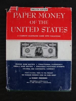 Paper money of the United States: A complete illustrated guide with valuations : the standard reference work on paper money