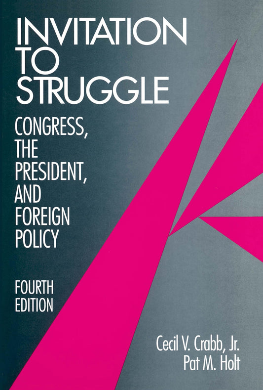 Invitation to Struggle: Congress, the President, and Foreign Policy