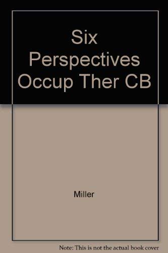 Six Perspectives on Theory for the Practice of Occupational Therapy