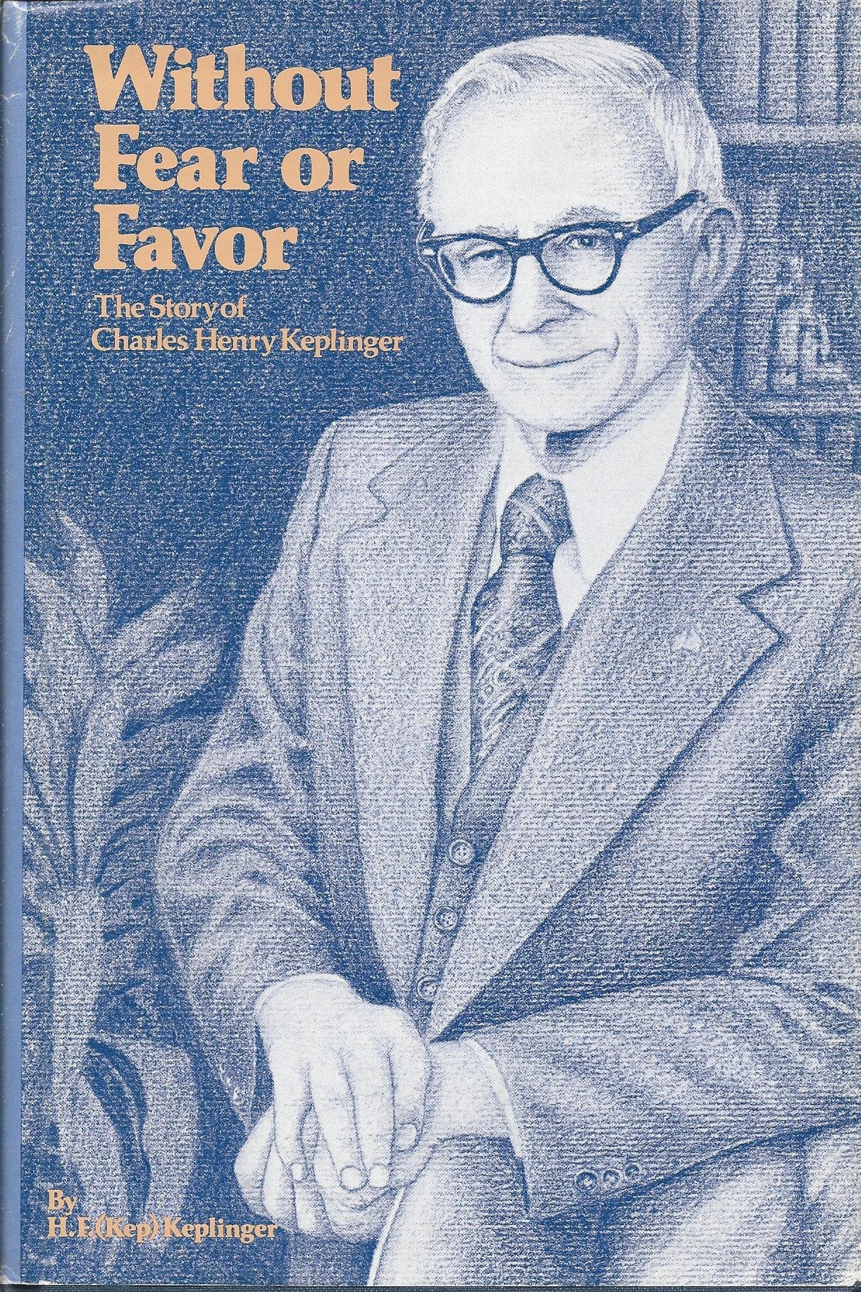 Without Fear or Favor: The Story of Charles Henry Keplinger