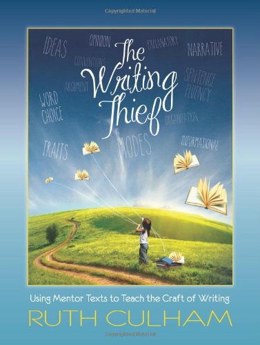 The Writing Thief: Using Mentor Texts to Teach the Craft of Writing - 2688