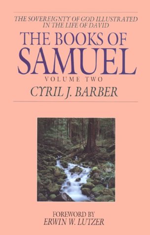 The Books of Samuel: The Sovereignty of God Illustrated in the Lives of Samuel, Saul, and David, Vol. 2