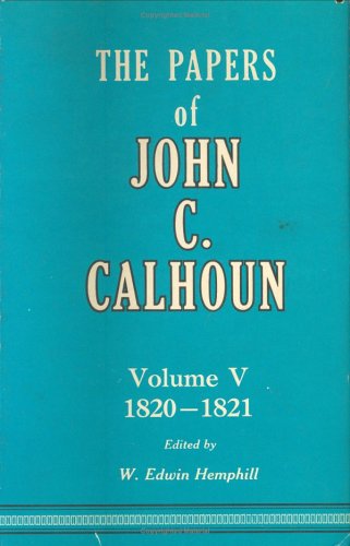 The Papers of John C. Calhoun, Volume V: 1820-1821