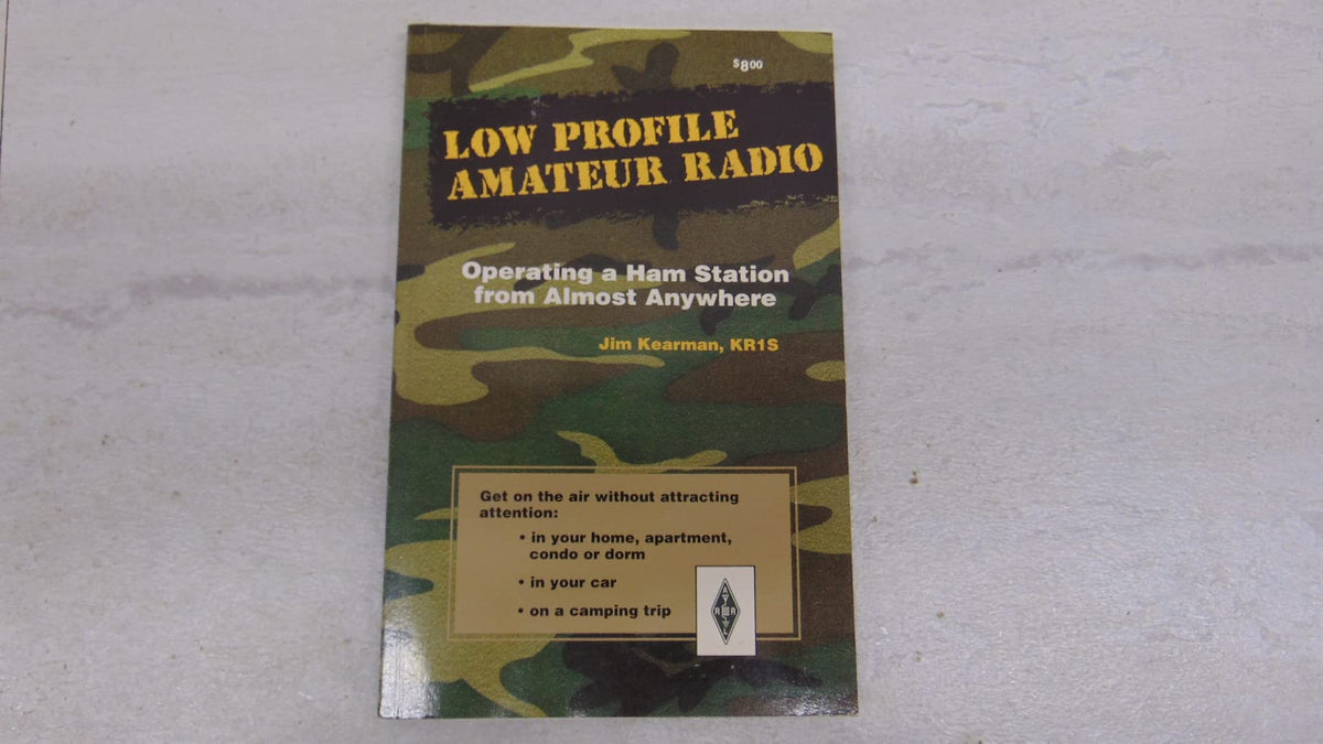 Low Profile Amateur Radio: Operating a Ham Station from Almost Anywhere (The Radio Amateur's Library ; Publication No. 167)