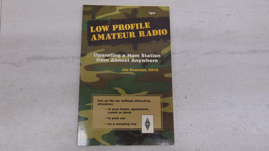 Low Profile Amateur Radio: Operating a Ham Station from Almost Anywhere (The Radio Amateur's Library ; Publication No. 167)