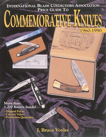 The International Blade Collectors Association Price Guide to Commemorative Knives 1960-1990