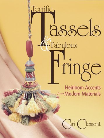 Terrific Tassels & Fabulous Fringe: Heirloom Accents from Modern Materials