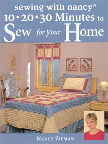 10, 20, 30 Minutes to Sew for Your Home (Sewing with Nancy) - 900