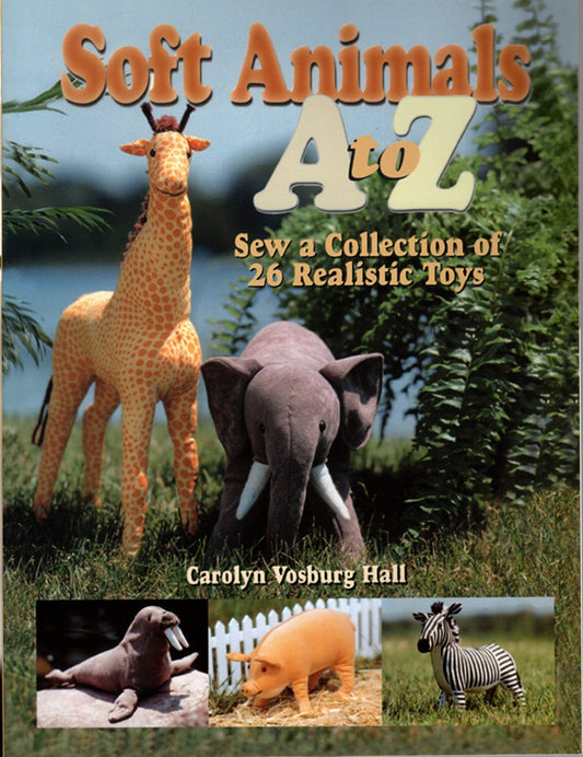 Soft Animals A to Z: Sew a Collection of 26 Realistic Toys