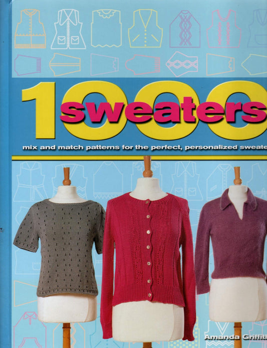 1000 Sweaters: Mix and Match Patterns for the Perfect, Personalized Sweater