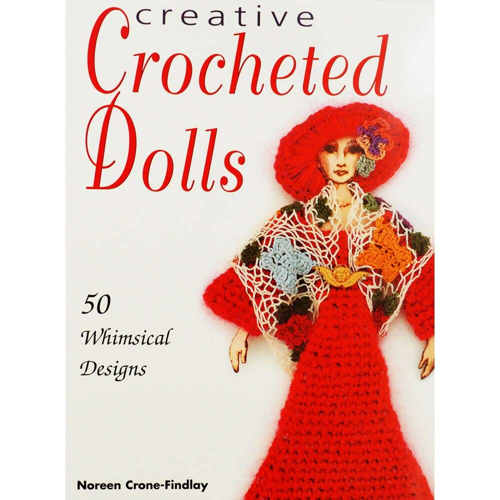 Creative Crocheted Dolls: 50 Whimsical Designs