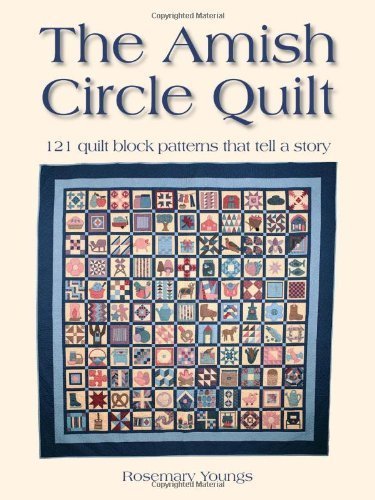 The Amish Circle Quilt: 121 Quilt Block Patterns That Tell A Story