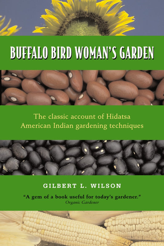 Buffalo Bird Woman's Garden: Agriculture of the Hidatsa Indians (Borealis Books)