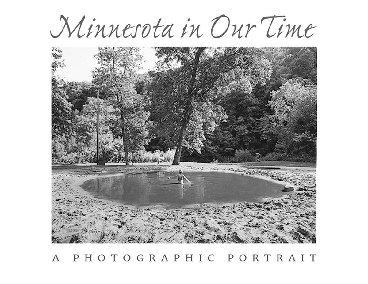 Minnesota In Our Time: A Photographic Portrait