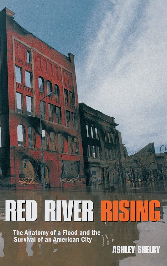 Red River Rising: The Anatomy of a Flood and the Survival of an American City - 5003