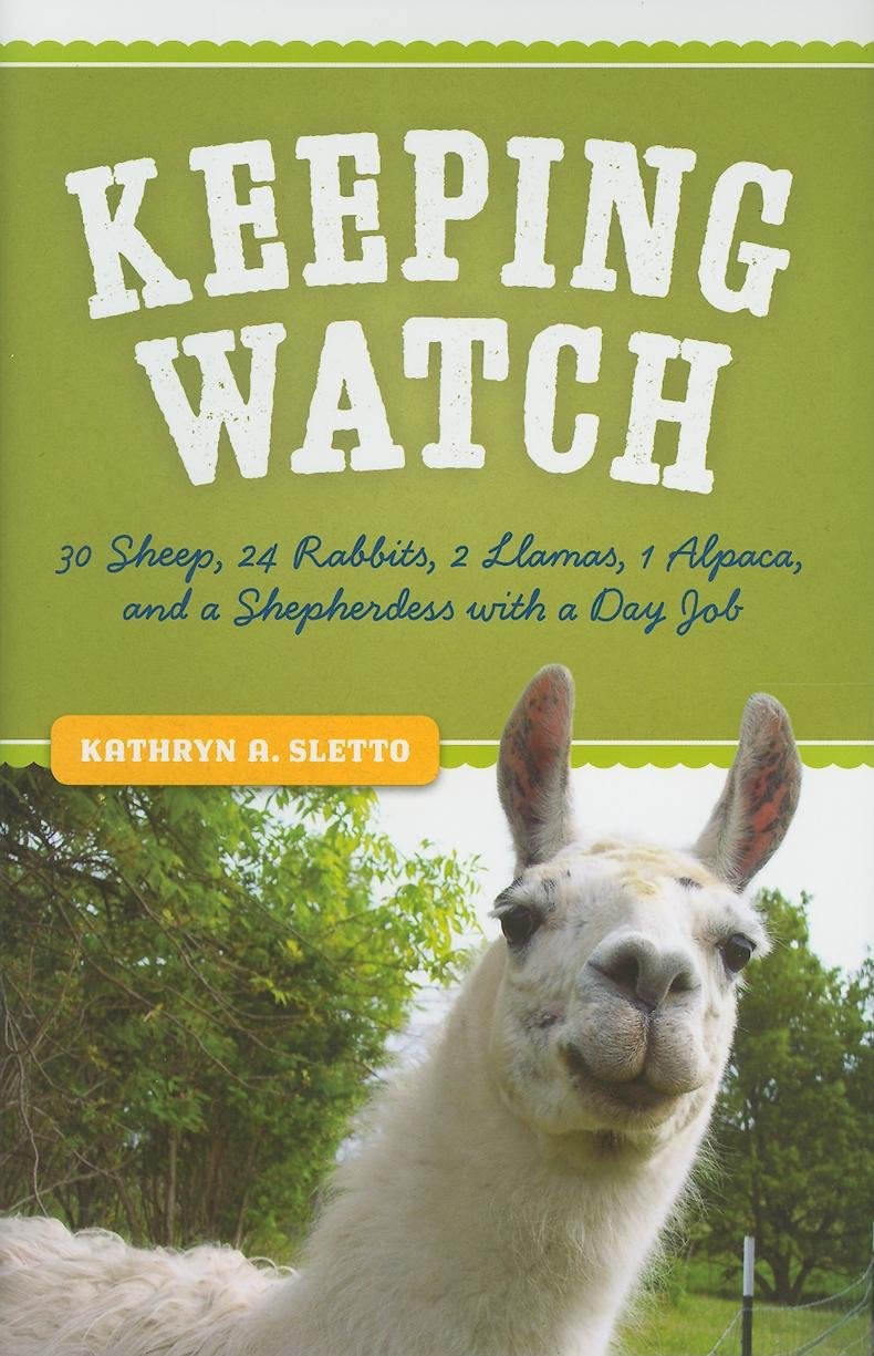 Keeping Watch: 30 Sheep, 24 Rabbits, 2 Llamas, 1 Alpaca, and a Shepherdess with a Day Job - 3949