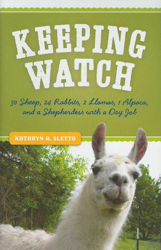 Keeping Watch: 30 Sheep, 24 Rabbits, 2 Llamas, 1 Alpaca, and a Shepherdess with a Day Job - 3949