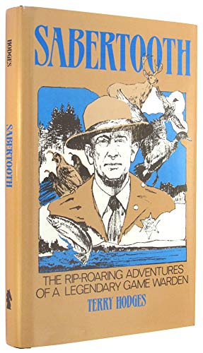 Sabertooth: The Rip Roaring Adventures of a Legendary Game Warden - 6391