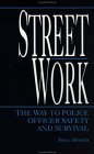 Street Work: The Way to Police Officer Safety and Survival - 200