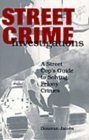 Street Crime Investigations: A Street Cop's Guide To Solving Felony Crimes - 4403
