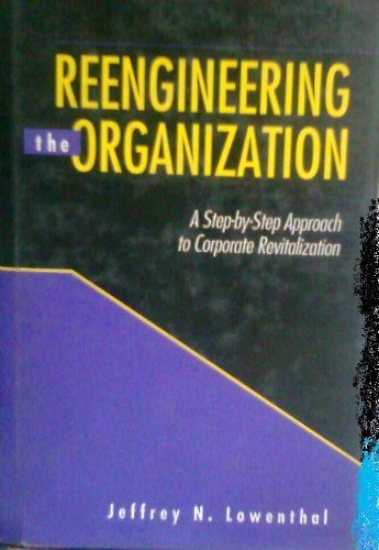 Reengineering the Organization: A Step-By-Step Approach to Corporate Revitalization - 3780
