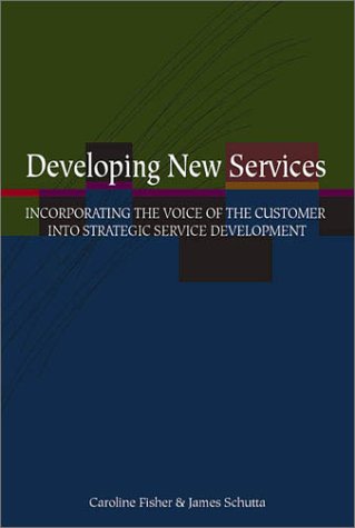 Developing New Services: Incorporating the Voice of the Customer into Strategic Service Development