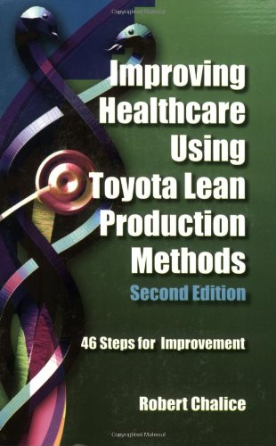 Improving Healthcare Using Toyota Lean Production Methods: 46 Steps for Improvement