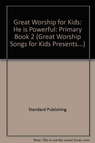 Great Worship for Kids: He is Powerful: Primary Book 2 (Great Worship Songs for Kids Presents...)