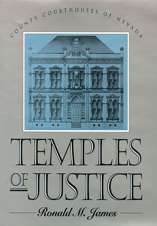 Temples Of Justice: County Courthouses Of Nevada (Shepperson Series in Nevada History)
