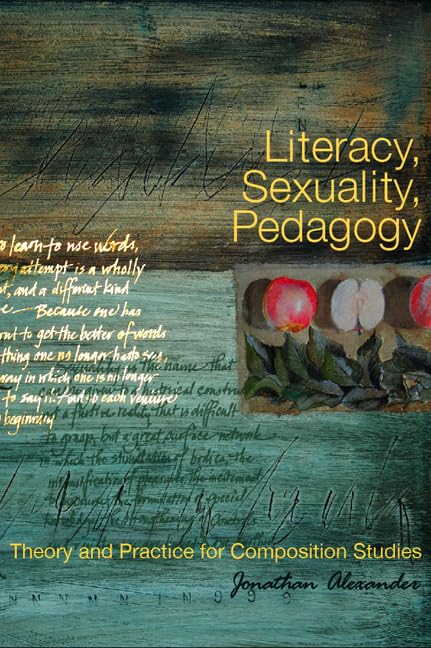 Literacy, Sexuality, Pedagogy: Theory and Practice for Composition Studies