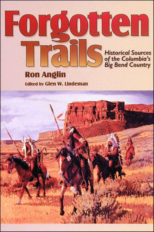Forgotten Trails: Historical Sources of the Columbia's Big Bend Country (Camden Fifth Series; 5)