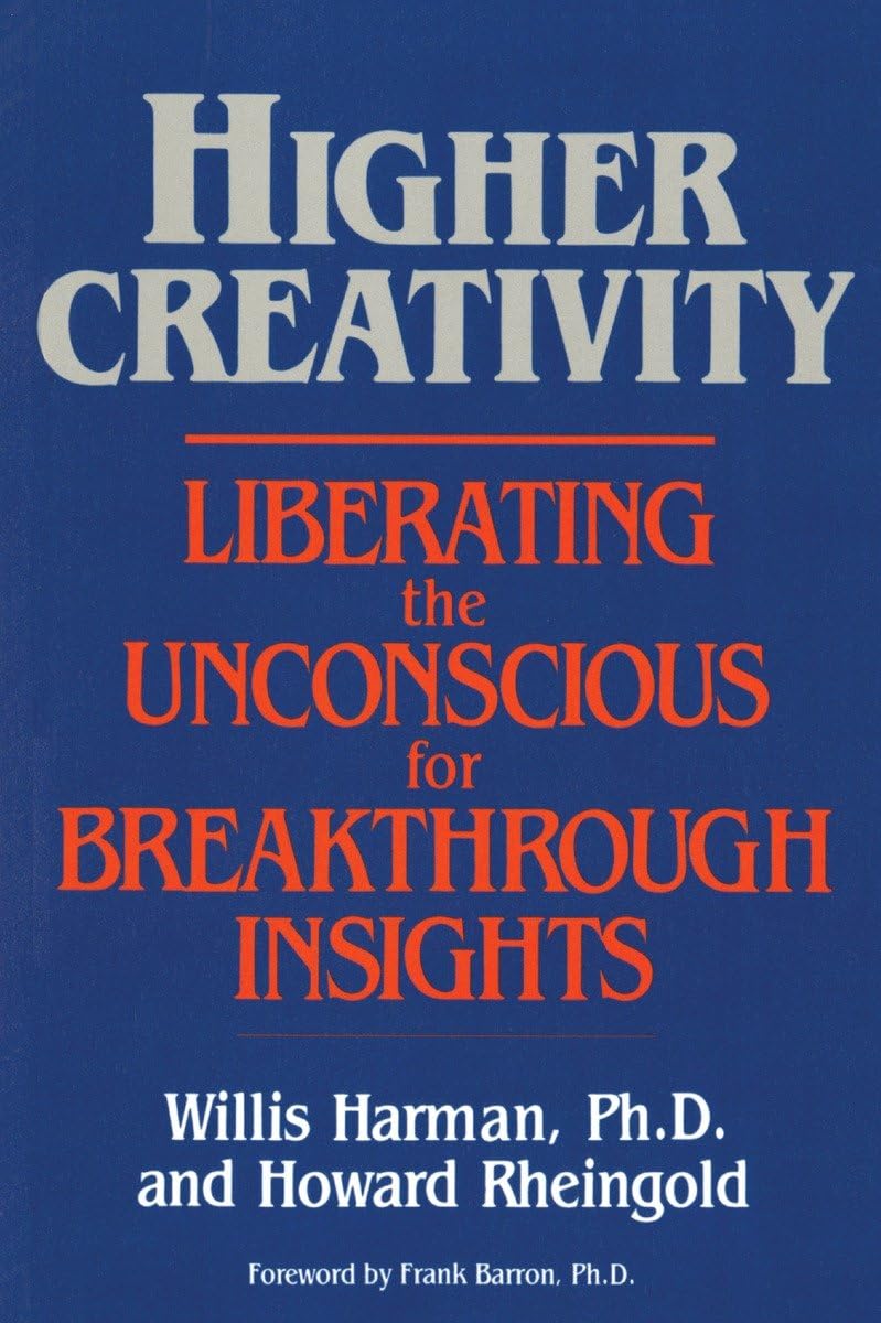 Higher Creativity: Liberating the Unconscious for Breakthrough Insights - 5424