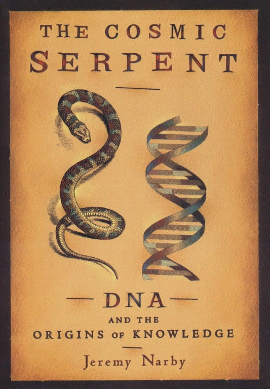 The Cosmic Serpent: DNA and the Origins of Knowledge - 3782