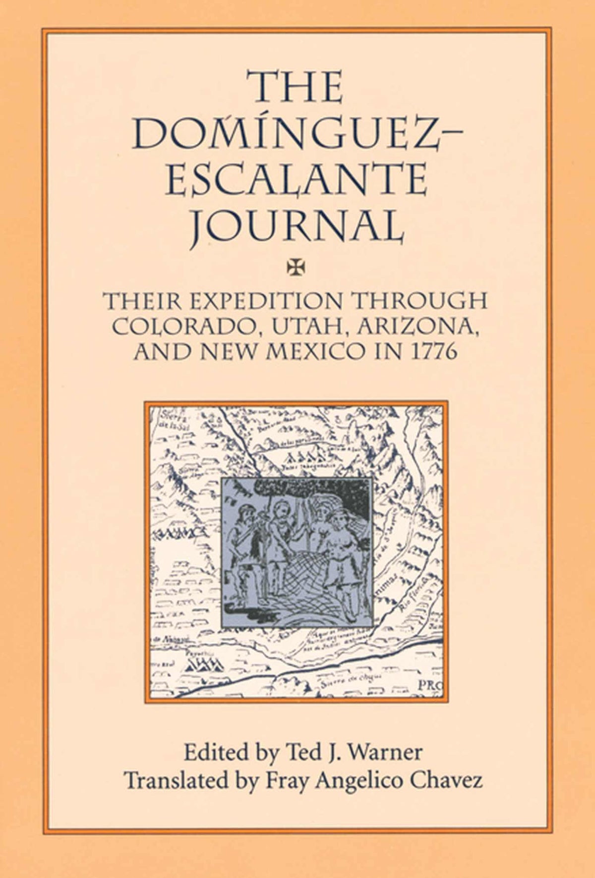 The Dominguez Escalante Journal: Their Expedition Through Colorado Utah Arizona and New Mexico in 1776