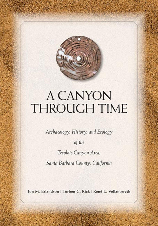 A Canyon through Time: Archaeology, History, and Ecology of the Tecolote Canyon Area, Santa Barbara County, California - 6836