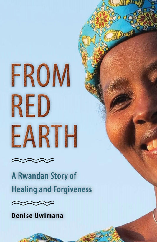 From Red Earth: A Rwandan Story of Healing and Forgiveness - 1069