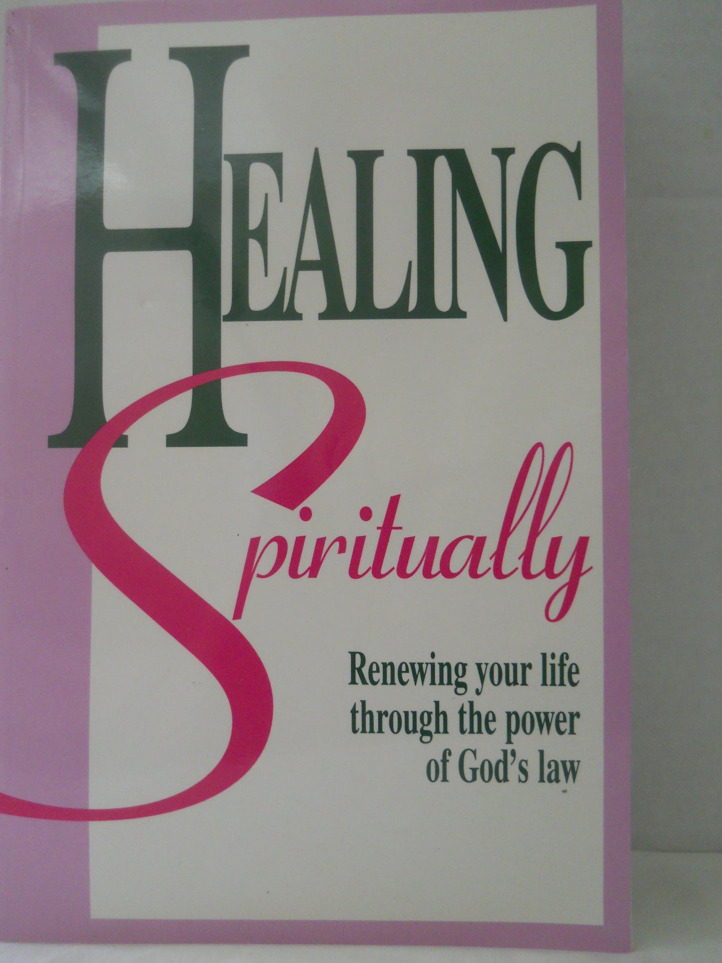 Healing Spiritually: Renewing Your Life Through the Power of God's Law