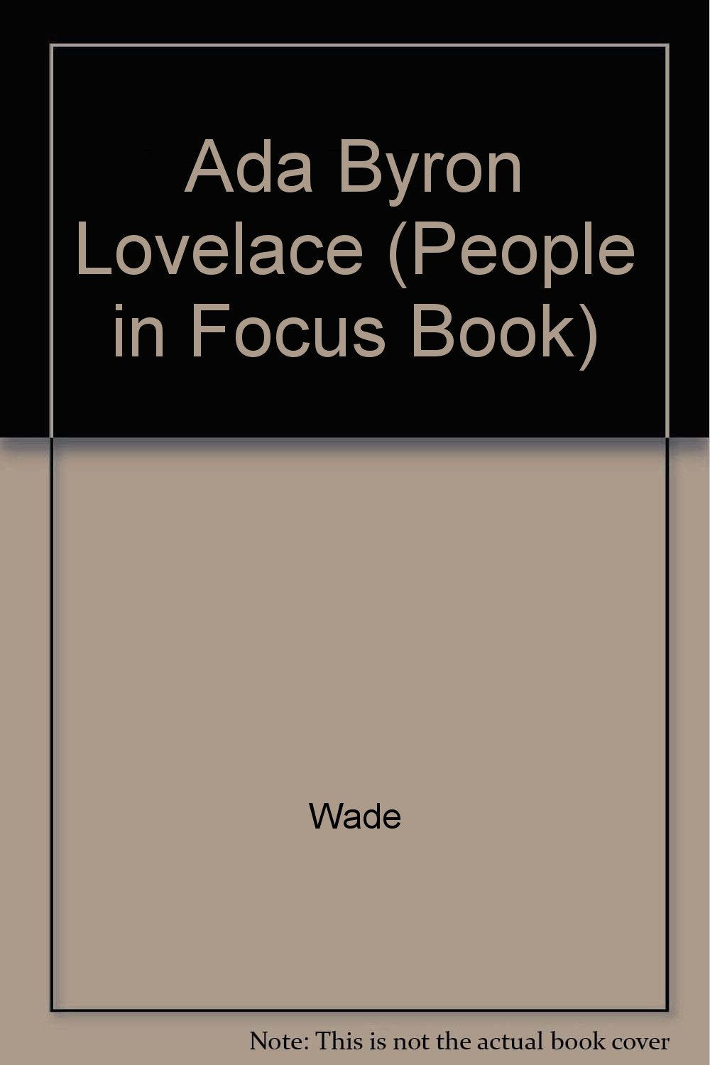 Ada Byron Lovelace: The Lady and the Computer (People in Focus Book)