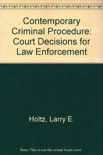 Contemporary Criminal Procedure : Court Decisions for Law Enforcement
